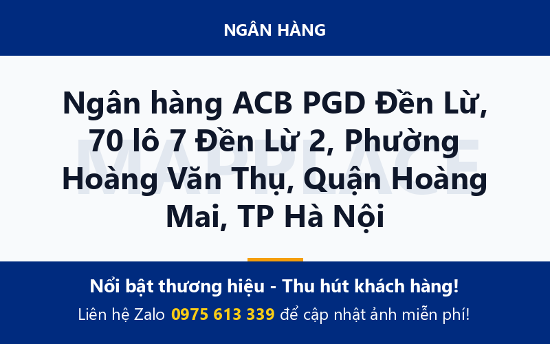 Ngân hàng ACB PGD Đền Lừ, 70 lô 7 Đền Lừ 2, Phường Hoàng Văn Thụ, Quận Hoàng Mai, TP Hà Nội