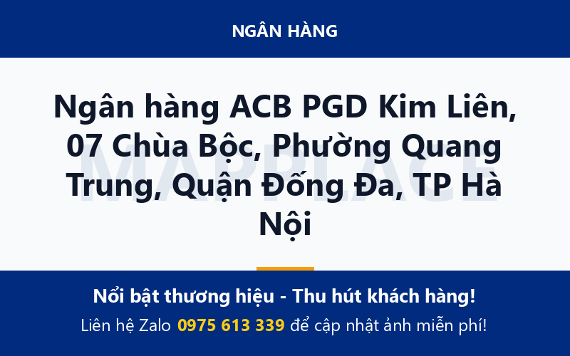 Ngân hàng ACB PGD Kim Liên, 07 Chùa Bộc, Phường Quang Trung, Quận Đống Đa, TP Hà Nội