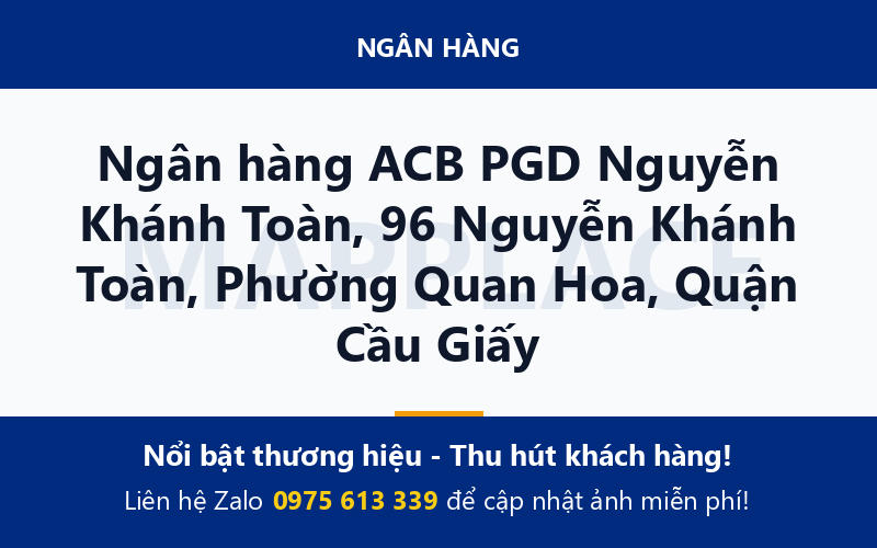 Ngân hàng ACB PGD Nguyễn Khánh Toàn, 96 Nguyễn Khánh Toàn, Phường Quan Hoa, Quận Cầu Giấy