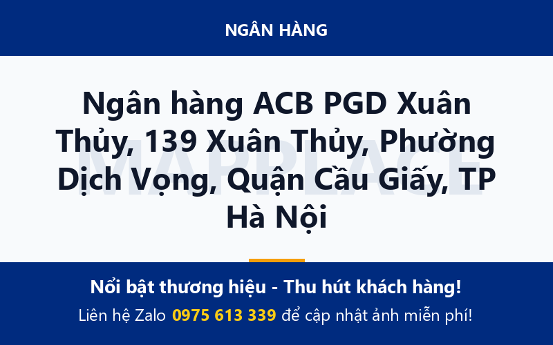 Ngân hàng ACB PGD Xuân Thủy, 139 Xuân Thủy, Phường Dịch Vọng, Quận Cầu Giấy, TP Hà Nội