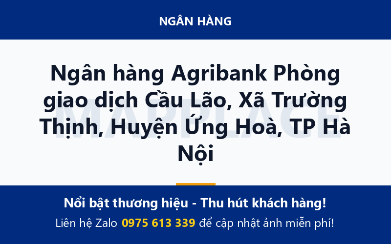 Ngân hàng Agribank Phòng giao dịch Cầu Lão, Xã Trường Thịnh, Huyện Ứng Hoà, TP Hà Nội