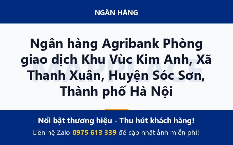Ngân hàng Agribank Phòng giao dịch Khu Vùc Kim Anh, Xã Thanh Xuân, Huyện Sóc Sơn, Thành phố Hà Nội