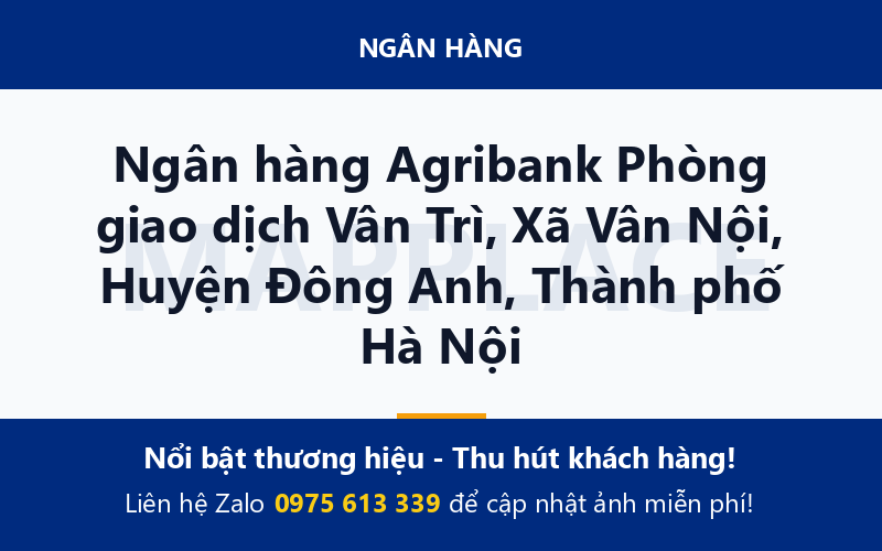 Ngân hàng Agribank Phòng giao dịch Vân Trì, Xã Vân Nội, Huyện Đông Anh, Thành phố Hà Nội