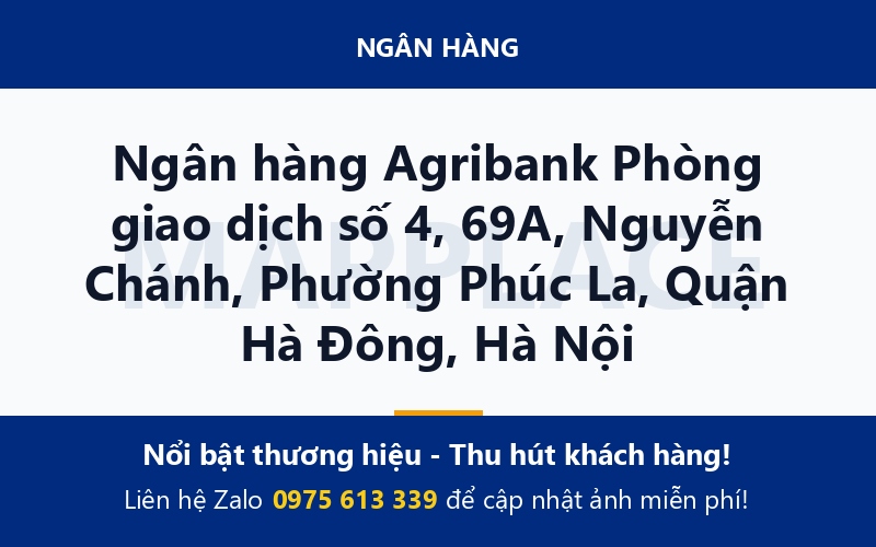 Ngân hàng Agribank Phòng giao dịch số 4, 69A, Nguyễn Chánh, Phường Phúc La, Quận Hà Đông, Hà Nội