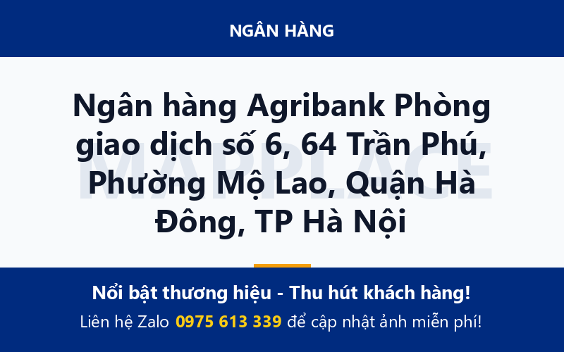 Ngân hàng Agribank Phòng giao dịch số 6, 64 Trần Phú, Phường Mộ Lao, Quận Hà Đông, TP Hà Nội