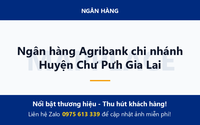 Ngân hàng Agribank chi nhánh Huyện Chư Pưh Gia Lai