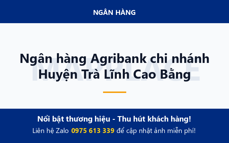 Ngân hàng Agribank chi nhánh Huyện Trà Lĩnh Cao Bằng