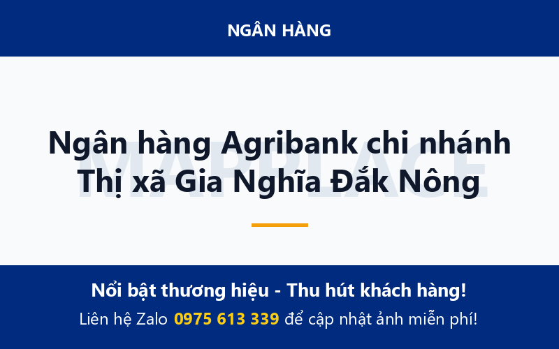 Ngân hàng Agribank chi nhánh Thị xã Gia Nghĩa Đắk Nông