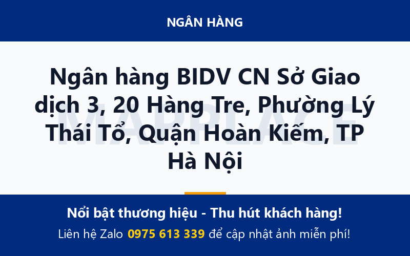 Ngân hàng BIDV CN Sở Giao dịch 3, 20 Hàng Tre, Phường Lý Thái Tổ, Quận Hoàn Kiếm, TP Hà Nội