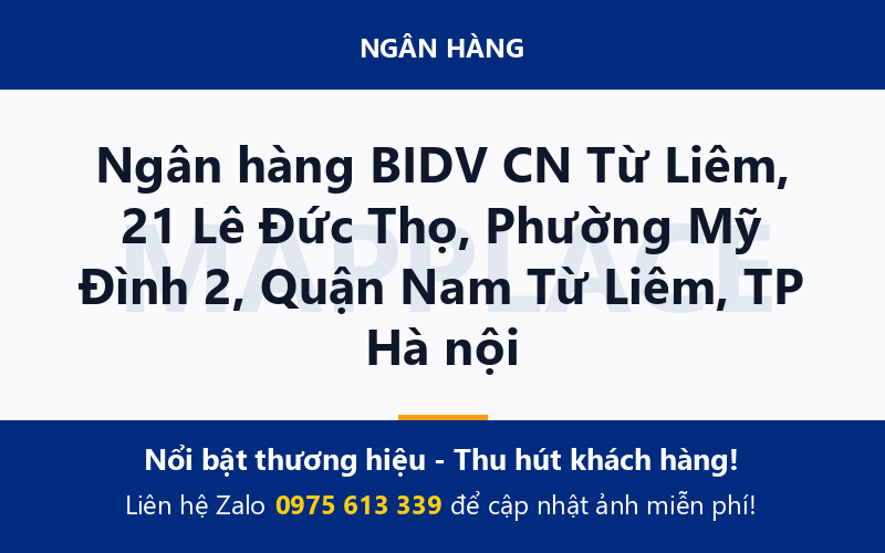 Ngân hàng BIDV CN Từ Liêm, 21 Lê Đức Thọ, Phường Mỹ Đình 2, Quận Nam Từ Liêm, TP Hà nội