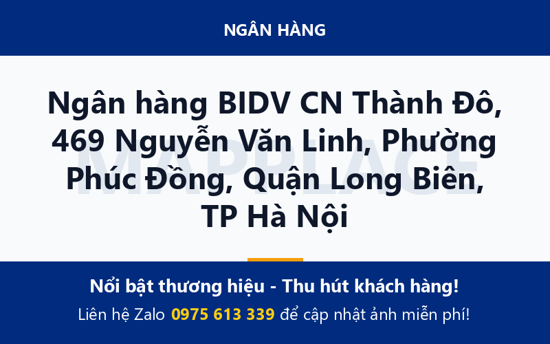 Ngân hàng BIDV CN Thành Đô, 469 Nguyễn Văn Linh, Phường Phúc Đồng, Quận Long Biên, TP Hà Nội