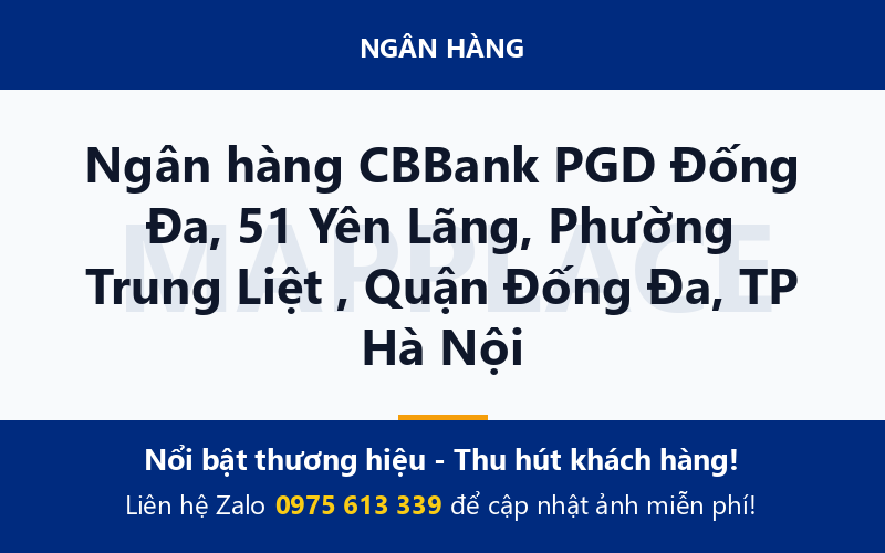 Ngân hàng CBBank PGD Đống Đa, 51 Yên Lãng, Phường Trung Liệt , Quận Đống Đa, TP Hà Nội