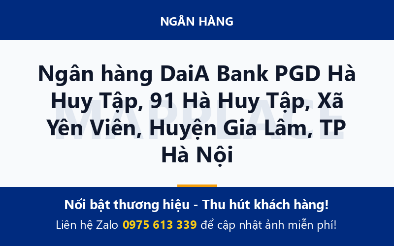 Ngân hàng DaiA Bank PGD Hà Huy Tập, 91 Hà Huy Tập, Xã Yên Viên, Huyện Gia Lâm, TP Hà Nội