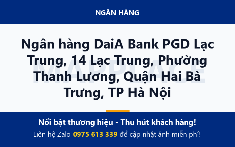 Ngân hàng DaiA Bank PGD Lạc Trung, 14 Lạc Trung, Phường Thanh Lương, Quận Hai Bà Trưng, TP Hà Nội