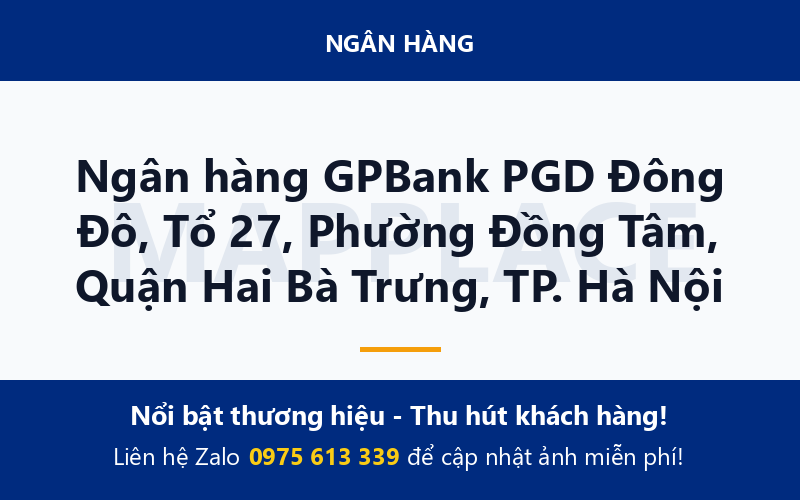 Ngân hàng GPBank PGD Đông Đô, Tổ 27, Phường Đồng Tâm, Quận Hai Bà Trưng, TP. Hà Nội