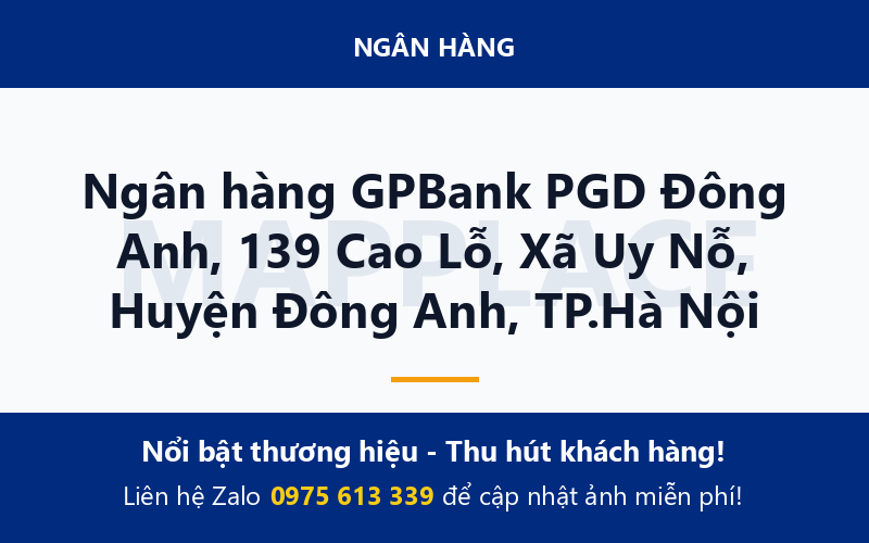 Ngân hàng GPBank PGD Đông Anh, 139 Cao Lỗ, Xã Uy Nỗ, Huyện Đông Anh, TP.Hà Nội
