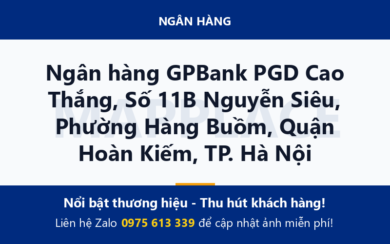 Ngân hàng GPBank PGD Cao Thắng, Số 11B Nguyễn Siêu, Phường Hàng Buồm, Quận Hoàn Kiếm, TP. Hà Nội
