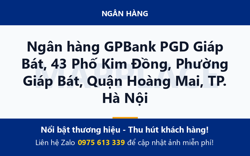 Ngân hàng GPBank PGD Giáp Bát, 43 Phố Kim Đồng, Phường Giáp Bát, Quận Hoàng Mai, TP. Hà Nội