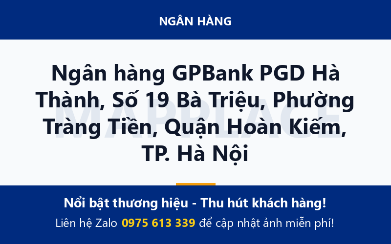 Ngân hàng GPBank PGD Hà Thành, Số 19 Bà Triệu, Phường Tràng Tiền, Quận Hoàn Kiếm, TP. Hà Nội