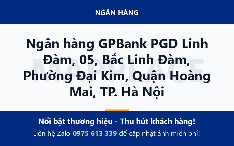 Ngân hàng GPBank PGD Linh Đàm, 05, Bắc Linh Đàm, Phường Đại Kim, Quận Hoàng Mai, TP. Hà Nội