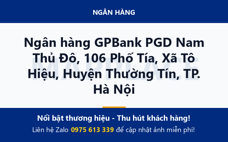 Ngân hàng GPBank PGD Nam Thủ Đô, 106 Phố Tía, Xã Tô Hiệu, Huyện Thường Tín, TP. Hà Nội