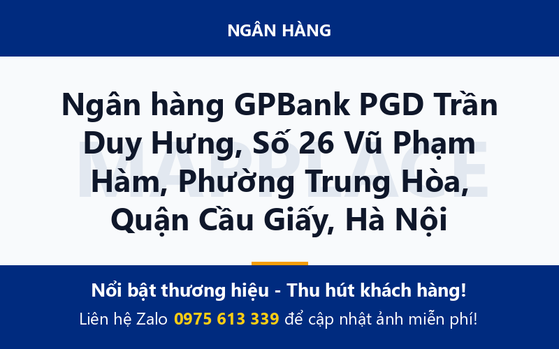 Ngân hàng GPBank PGD Trần Duy Hưng, Số 26 Vũ Phạm Hàm, Phường Trung Hòa, Quận Cầu Giấy, Hà Nội