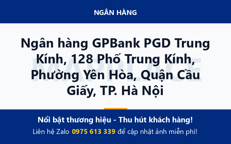 Ngân hàng GPBank PGD Trung Kính, 128 Phố Trung Kính, Phường Yên Hòa, Quận Cầu Giấy, TP. Hà Nội