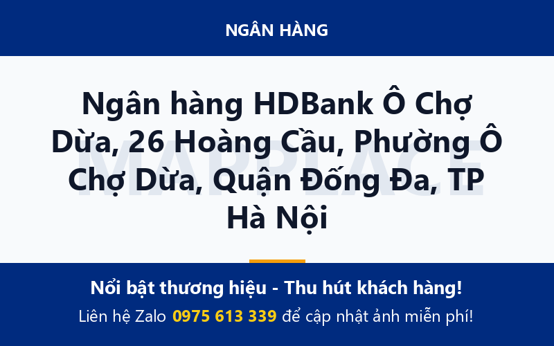 Ngân hàng HDBank Ô Chợ Dừa, 26 Hoàng Cầu, Phường Ô Chợ Dừa, Quận Đống Đa, TP Hà Nội