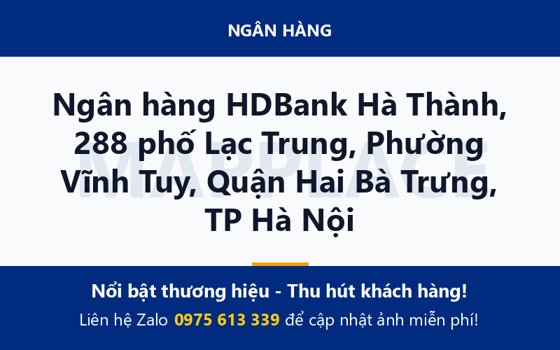 Ngân hàng HDBank Hà Thành, 288 phố Lạc Trung, Phường Vĩnh Tuy, Quận Hai Bà Trưng, TP Hà Nội