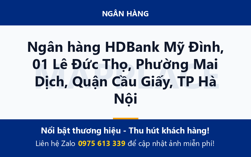 Ngân hàng HDBank Mỹ Đình, 01 Lê Đức Thọ, Phường Mai Dịch, Quận Cầu Giấy, TP Hà Nội