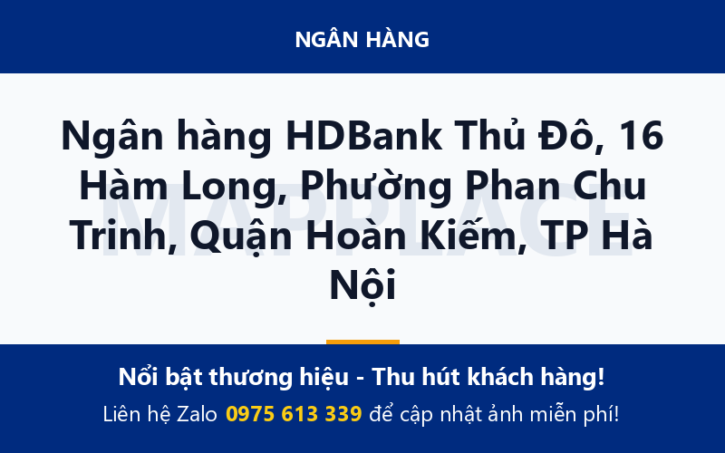 Ngân hàng HDBank Thủ Đô, 16 Hàm Long, Phường Phan Chu Trinh, Quận Hoàn Kiếm, TP Hà Nội