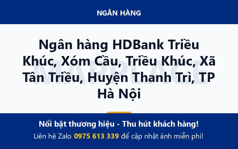 Ngân hàng HDBank Triều Khúc, Xóm Cầu, Triều Khúc, Xã Tân Triều, Huyện Thanh Trì, TP Hà Nội