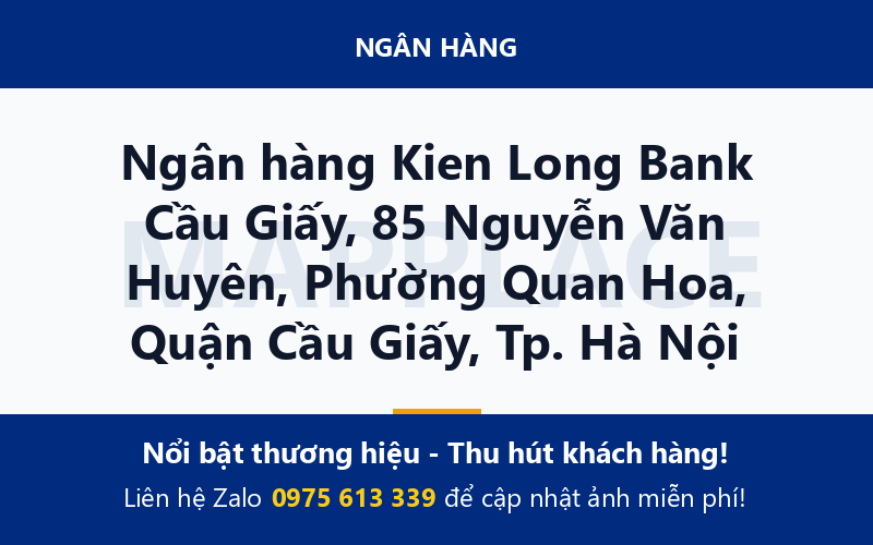 Ngân hàng Kien Long Bank Cầu Giấy, 85 Nguyễn Văn Huyên, Phường Quan Hoa, Quận Cầu Giấy, Tp. Hà Nội