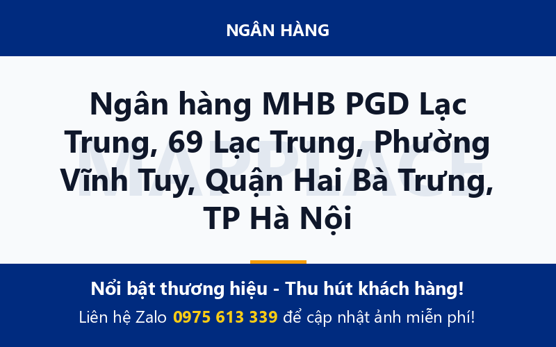 Ngân hàng MHB PGD Lạc Trung, 69 Lạc Trung, Phường Vĩnh Tuy, Quận Hai Bà Trưng, TP Hà Nội