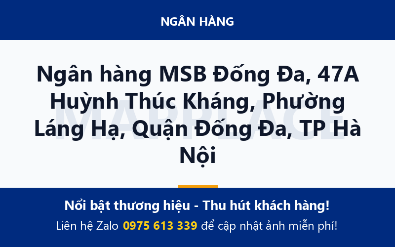 Ngân hàng MSB Đống Đa, 47A Huỳnh Thúc Kháng, Phường Láng Hạ, Quận Đống Đa, TP Hà Nội