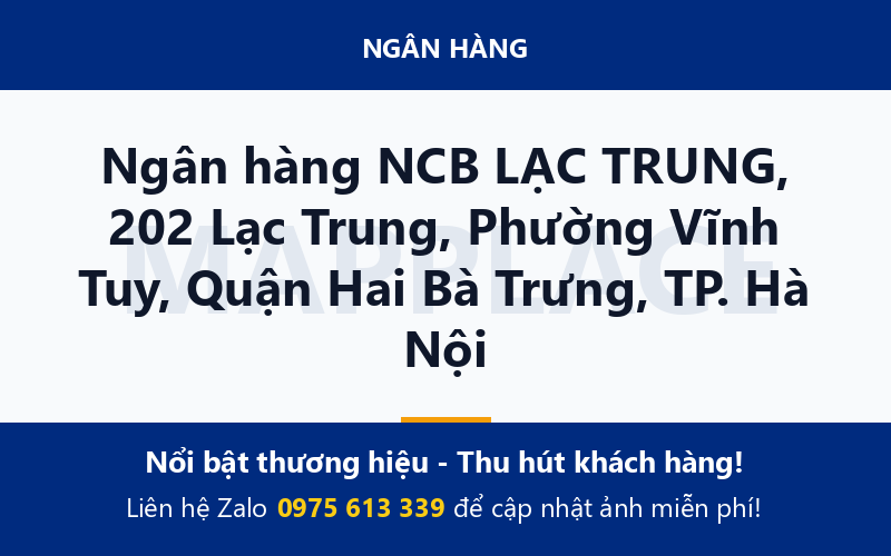 Ngân hàng NCB LẠC TRUNG, 202 Lạc Trung, Phường Vĩnh Tuy, Quận Hai Bà Trưng, TP. Hà Nội