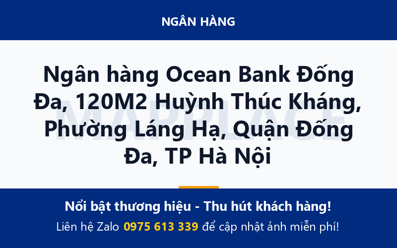 Ngân hàng Ocean Bank Đống Đa, 120M2 Huỳnh Thúc Kháng, Phường Láng Hạ, Quận Đống Đa, TP Hà Nội