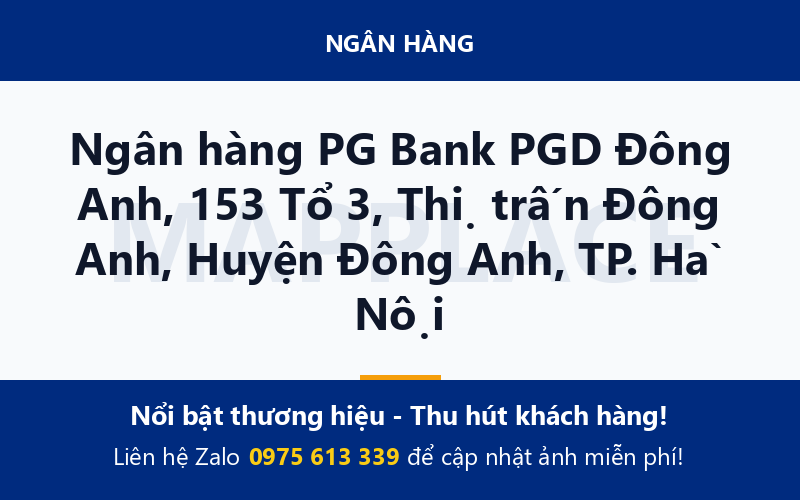 Ngân hàng PG Bank PGD Đông Anh, 153 Tổ 3, Thị trấn Đông Anh, Huyện Đông Anh, TP. Hà Nội
