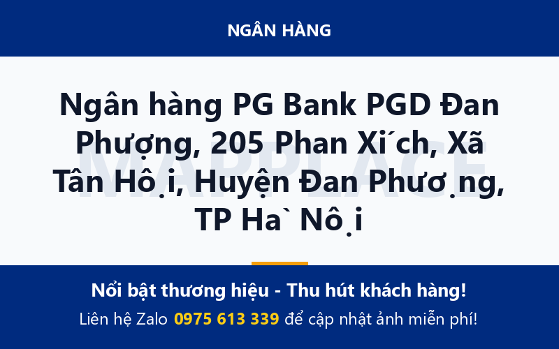 Ngân hàng PG Bank PGD Đan Phượng, 205 Phan Xích, Xã Tân Hội, Huyện Đan Phượng, TP Hà Nội