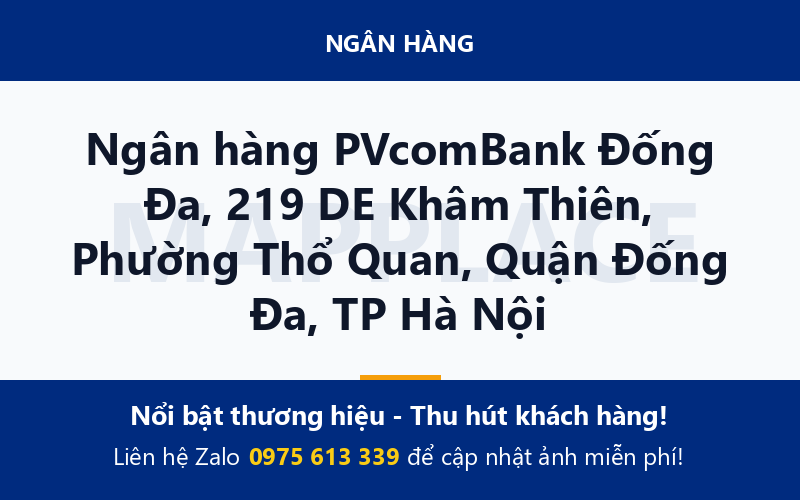 Ngân hàng PVcomBank Đống Đa, 219 DE Khâm Thiên, Phường Thổ Quan, Quận Đống Đa, TP Hà Nội