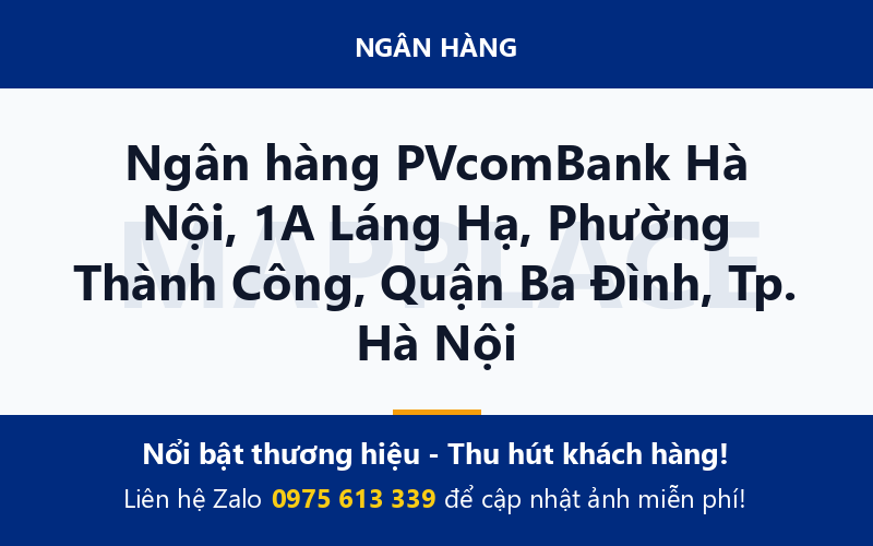 Ngân hàng PVcomBank Hà Nội, 1A Láng Hạ, Phường Thành Công, Quận Ba Đình, Tp. Hà Nội