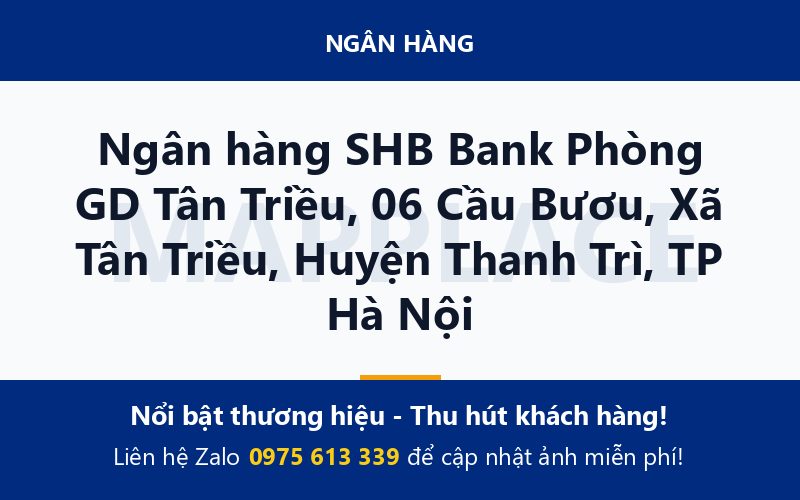 Ngân hàng SHB Bank Phòng GD Tân Triều, 06 Cầu Bươu, Xã Tân Triều, Huyện Thanh Trì, TP Hà Nội