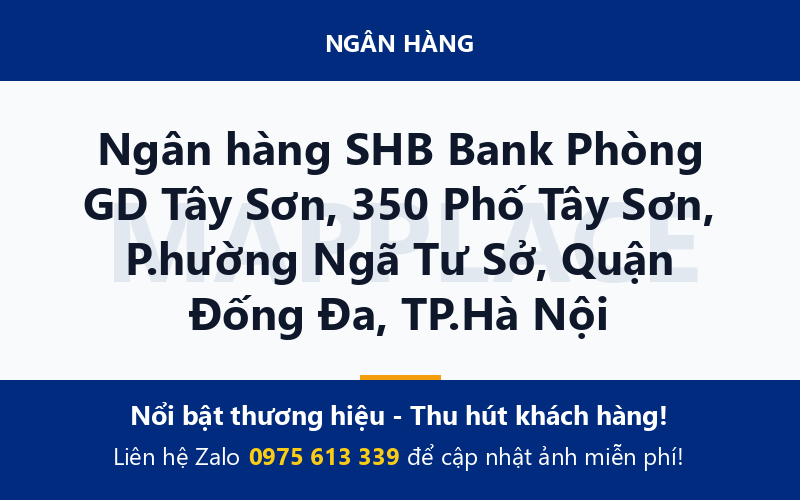 Ngân hàng SHB Bank Phòng GD Tây Sơn, 350 Phố Tây Sơn, P.hường Ngã Tư Sở, Quận Đống Đa, TP.Hà Nội