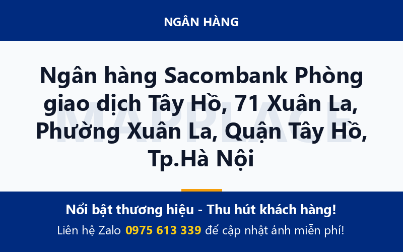 Ngân hàng Sacombank Phòng giao dịch Tây Hồ, 71 Xuân La, Phường Xuân La, Quận Tây Hồ, Tp.Hà Nội