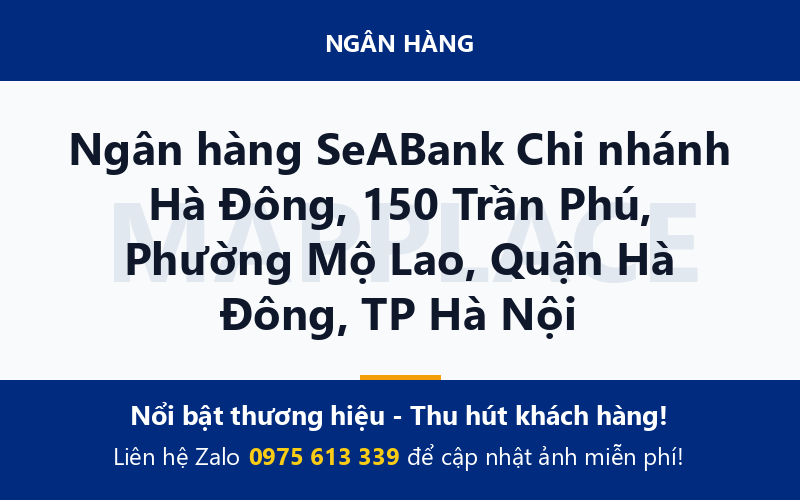 Ngân hàng SeABank Chi nhánh Hà Đông, 150 Trần Phú, Phường Mộ Lao, Quận Hà Đông, TP Hà Nội