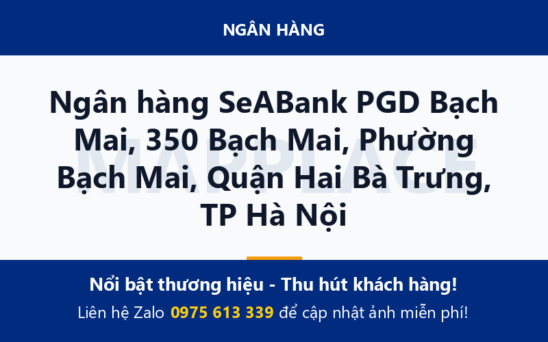 Ngân hàng SeABank PGD Bạch Mai, 350 Bạch Mai, Phường Bạch Mai, Quận Hai Bà Trưng, TP Hà Nội
