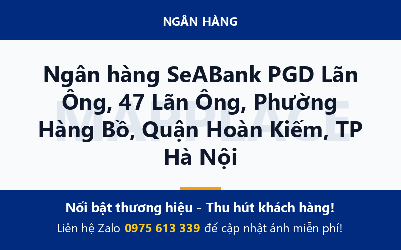 Ngân hàng SeABank PGD Lãn Ông, 47 Lãn Ông, Phường Hàng Bồ, Quận Hoàn Kiếm, TP Hà Nội