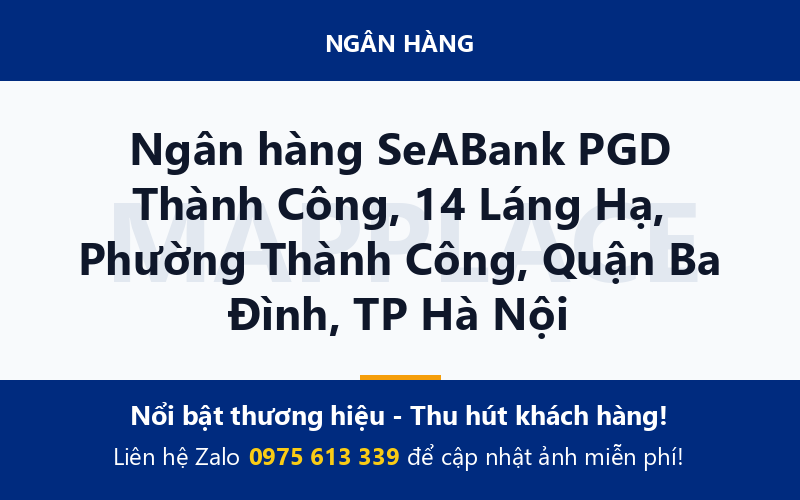 Ngân hàng SeABank PGD Thành Công, 14 Láng Hạ, Phường Thành Công, Quận Ba Đình, TP Hà Nội