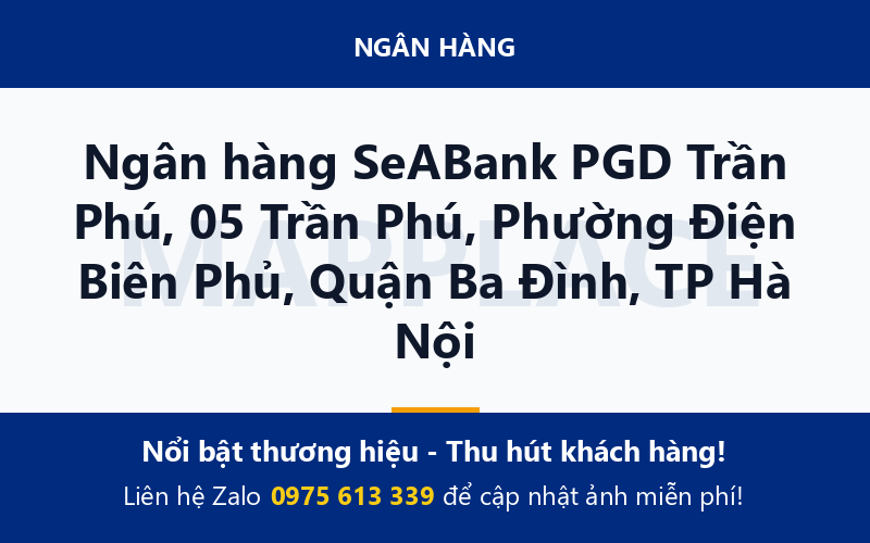 Ngân hàng SeABank PGD Trần Phú, 05 Trần Phú, Phường Điện Biên Phủ, Quận Ba Đình, TP Hà Nội