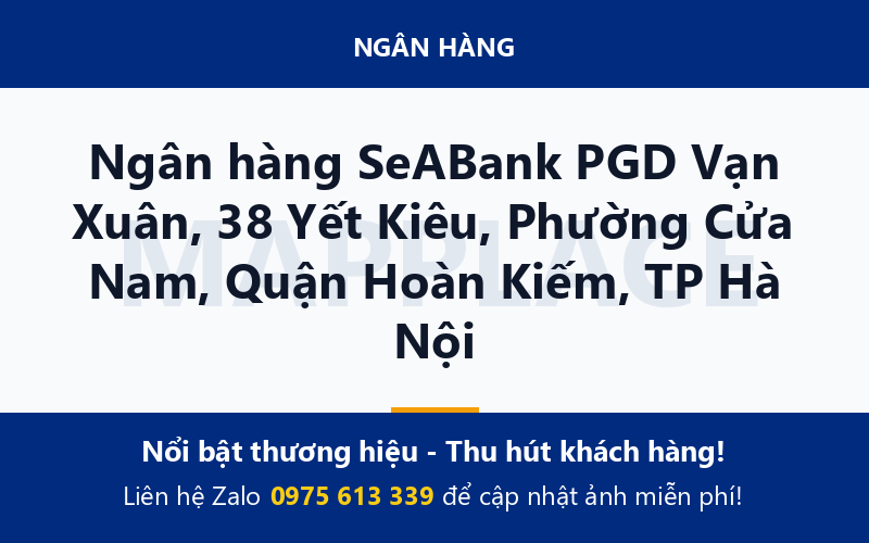 Ngân hàng SeABank PGD Vạn Xuân, 38 Yết Kiêu, Phường Cửa Nam, Quận Hoàn Kiếm, TP Hà Nội